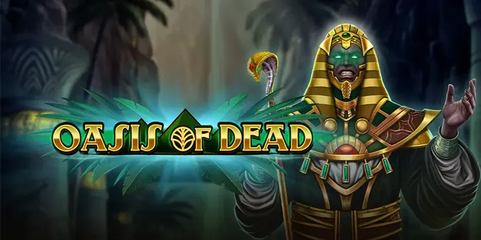 Oasis of Dead - Misteri Mesir Kuno Dalam Slot Online Yang Menarik