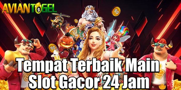 AVIANTOGEL - Tempat Terbaik Main Slot Gacor 24 Jam