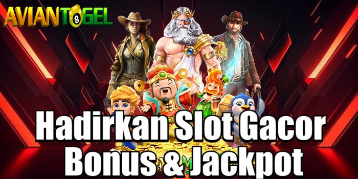 AVIANTOGEL – Hadirkan Slot Gacor Bonus & Jackpot