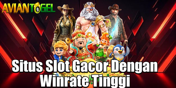 AVIANTOGEL – Situs Slot Gacor Dengan Winrate Tinggi