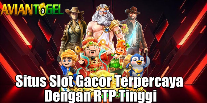 AVIANTOGEL – Situs Slot Gacor Terpercaya Dengan RTP Tinggi