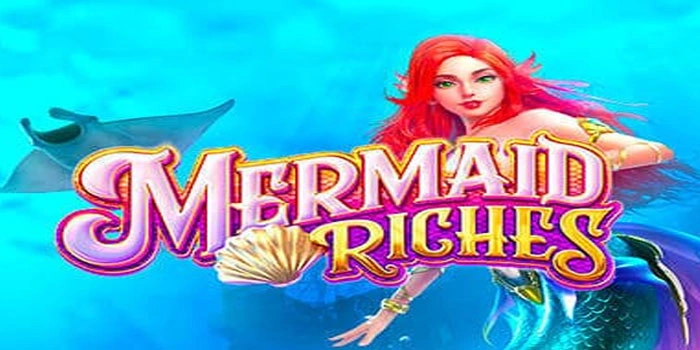 Cara Cerdas Untuk Memaksimalkan Bonus Slot Mermaid Riches