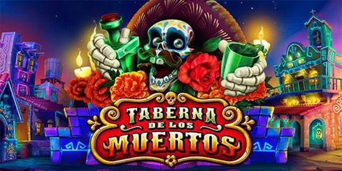 Taverna Misterius Penghasil Cuan Slot Taberna De Los Muertos