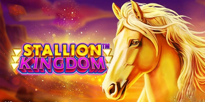 Rahasia Untuk Menang Maksimal di Slot Stallion Kingdom